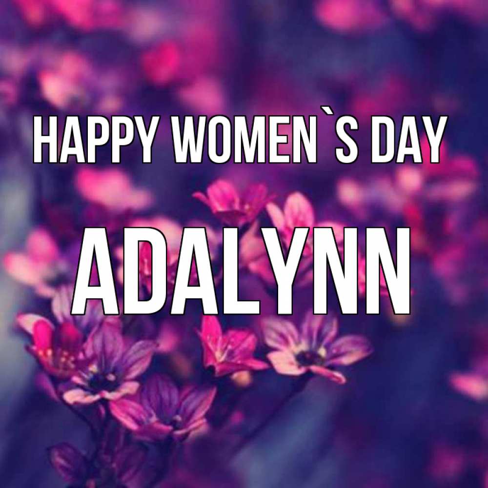Greetings card с именем, Adalynn happy women`s day небольшие цветы 1 Greetings with text for free download 